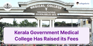 Kerala Government Medical College Has Raised its Fees; Check the Updated Fee Structure Here